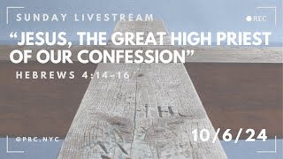 Jesus the Great High Priest of our Confession Hebrews 414–16  Sunday Worship Full Service [upl. by Coonan]