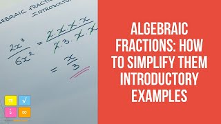 Algebraic Fractions  How to Simplify Them  Introductory Examples [upl. by Hsatan]