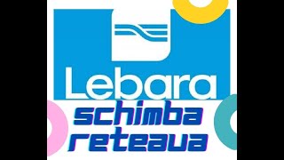 LEBARA schimba reteaua [upl. by Niwred]