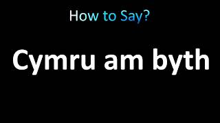 How to Pronounce Cymru am byth Welsh [upl. by Eijneb]