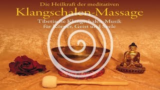 Die Heilkraft der KlangschalenMassage Tibetische KlangschalenMusik für Körper Geist und Seele [upl. by Anaihs304]