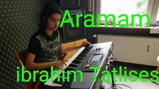 ibrahim TatlisesAramam توزيع ولعزف Hikmat Keek [upl. by Morrell]