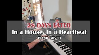 28 DAYS LATER In the House in a Heartbeat Piano cover [upl. by Jase]