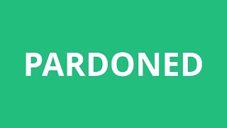 How To Pronounce Pardoned  Pronunciation Academy [upl. by Toth]