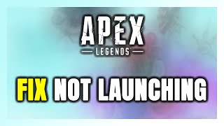 How to FIX Apex Legends Not LaunchingNot Starting [upl. by Annaeel]