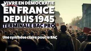 HIST TERMINALE BAC PRO  VIVRE EN DÉMOCRATIE EN FRANCE DEPUIS 1945 [upl. by Ludovick]