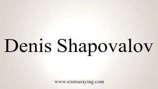 How to Pronounce Denis Shapovalov [upl. by Yuu]