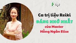 Ca trị liệu Reiki đáng nhớ của Master Hồng Ngân Elise [upl. by Doownel687]