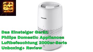 Das Einsteiger Gerät Philips Domestic Appliances Luftbefeuchtung 2000 er Serie Unboxing Review [upl. by Arrik553]