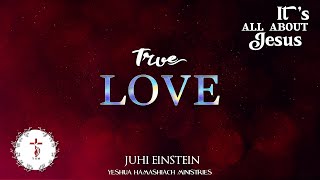 TRUE LOVE  ITS ALL ABOUT JESUS English Message  JUHI EINSTEIN  YHM [upl. by Tnafni]