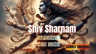 SHIV SHARNAM  New Bhakti song 2024  Shiv Bhajan  Samrat Brothers  mahadev bholenath [upl. by Vasily]