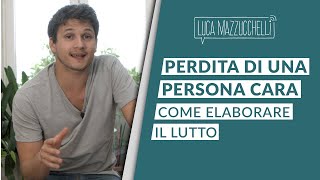 Perdita di una persona cara come elaborare il lutto [upl. by Thedric14]