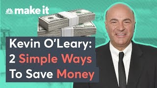 Kevin OLeary 2 Simple Ways To Save Money [upl. by Zsazsa]