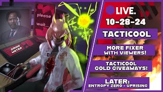 MONDAY 1028 Stream TACTICOOL FIXER WITH VIEWERS  LATER ENTROPY ZERO UPRISING [upl. by Euh]