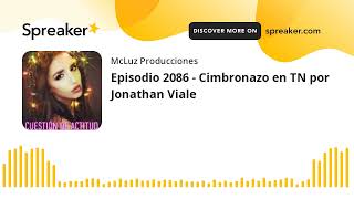 Episodio 2086  Cimbronazo en TN por Jonathan Viale [upl. by China]