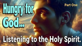 Hungry for God Part One Listening to the Holy Spirit [upl. by Manard521]