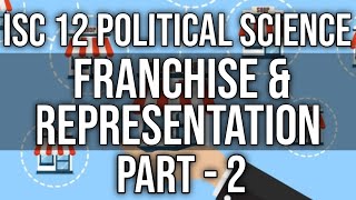 Franchise and Representation  Class 12 ISC Pol Science  Part2 Hindi Explanation [upl. by Spurgeon]