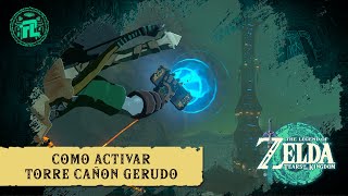 GUIA  Como activar  Desbloquear la Torre del Cañon Gerudo en Zelda Tears Of The Kingdom Español [upl. by Whiteley]