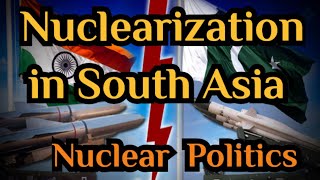 Nuclear Politics in South Asia The nuclearization of South Asia Nuclear Program of India Pakistan [upl. by Darach904]