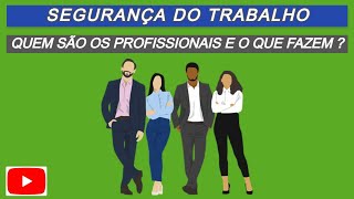 SEGURANÇA DO TRABALHO QUEM SÃO OS PROFISSIONAIS QUAIS SUAS FUNÇÕES E RESPONSABILIDADES [upl. by Chalmer]