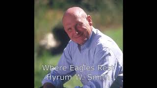 Where Eagles Rest by Hyrum W Smith [upl. by Tressia]