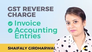 GST Reverse Charge  Invoice and Accounting Entries in hindi Explained by Shaifaly Girdharwal [upl. by Kitty]