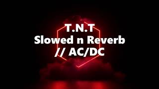 TNT  Slowed n Reverb  ACDC [upl. by Aihsenak]