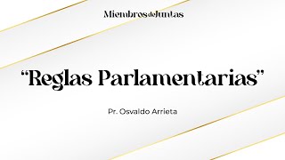 Reglas Parlamentarias  Pr Osvaldo Arrieta  Capacitación Miembros de Juntas [upl. by Mallina]