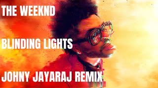 The Weeknd  Blinding Lights Johny Jayaraj Remix [upl. by Acenom]