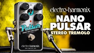 ElectroHarmonix Nano Pulsar Stereo Tremolo Pedal EHX Demo by TOM BURDA [upl. by Ellerey631]