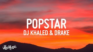 DJ Khaled ft Drake  POPSTAR Lyrics [upl. by Enyawd]