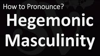 How to Pronounce Hegemonic Masculinity CORRECTLY [upl. by Caye573]