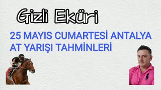 25 MAYIS 2024 CUMARTESİ ANTALYA AT YARIŞI TAHMİNLERİ GİZLİ EKÜRİ KANALİMİZDA [upl. by Nanny123]