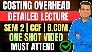 Overhead Costing  One shot  Part 3 Bcom Semester 2 CCF Calcutta University [upl. by Nosredneh488]