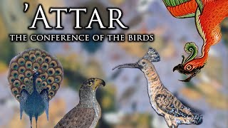 Attars quotConference of the Birdsquot  The Greatest Sufi Masterpiece [upl. by Eeralih]