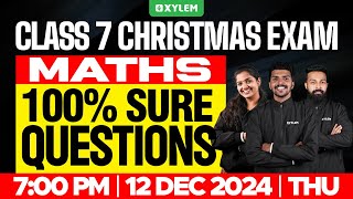 Class 7 Christmas Exam Maths  100 Sure Questions  Xylem Class 7 [upl. by Susy]