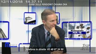 METROPOLIS PENSIONI E CASA 12 NOVEMBRE 2018 [upl. by Howlond]