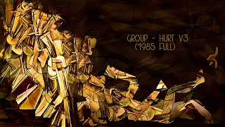 group  hurt v3 1985 full [upl. by Schaaff]