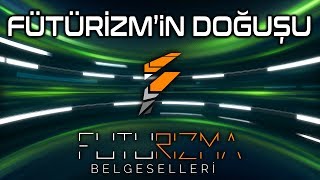 FÜTÜRİZMİN DOĞUŞU [upl. by Bradwell194]