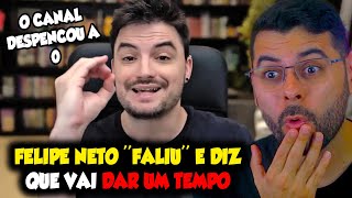 FELIPE NETO FALIU E DIZ QUE VAI DAR UM TEMPO DAS REDES [upl. by Hild425]