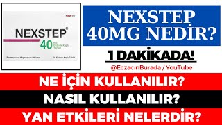 Nexstep 40 MG Tablet Nedir Ne İçin Kullanılır Nasıl Kullanılır Yan Etkileri Nelerdir GÜNCEL [upl. by Starla553]