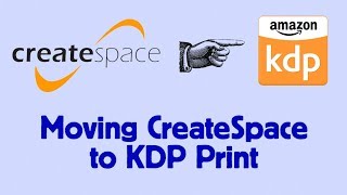 Moving From CreateSpace to KDP Print Kindle Direct Publishing Paperbacks on Amazon [upl. by Ligriv639]