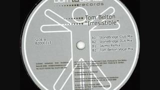 Tom Belton  Irresistible Tom Belton Vocal Mix [upl. by Savitt791]