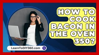 How To Cook Bacon In The Oven 350  LearnToDIY360com [upl. by Jangro]