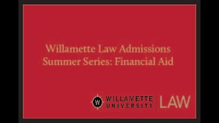 Willamette Law Admissions Summer Series Financial Aid [upl. by Lissy644]