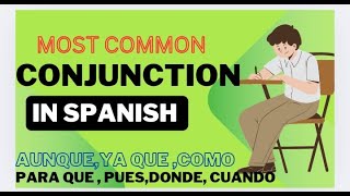 Conjunction in Spanish PART2🇪🇸 como aunque ya que cuando En Español 🇪🇸 [upl. by Hose879]