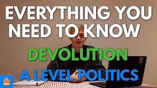 Devolution In A Level Politics  Everything You Need To Know [upl. by Gernhard]