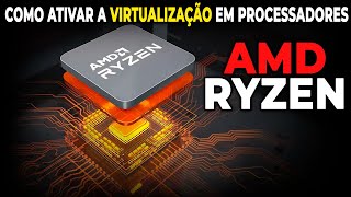 Como ativar a virtualização em Processadores da AMD  Habilitando a virtualização AMD Ryzen [upl. by Eilahs512]