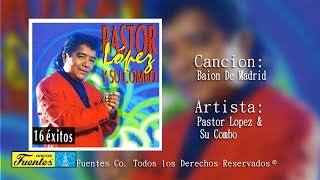 Baion De Madrid  Pastor Lopez Y Su Combo Discos Fuentes [upl. by Bocaj725]