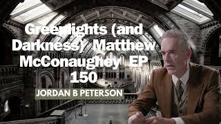 Greenlights and Darkness Matthew McConaughey EP 150 [upl. by Sherline888]